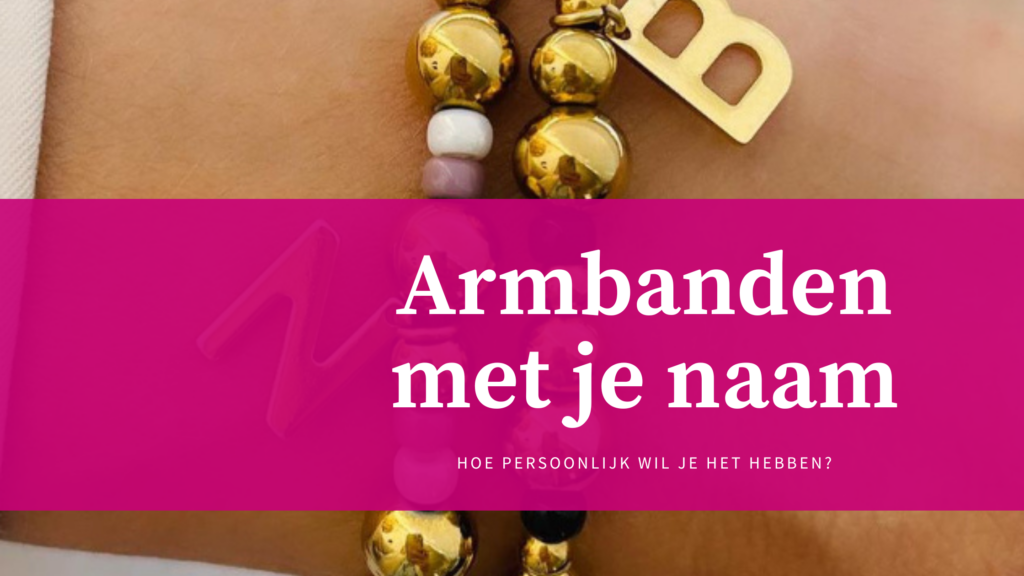 blog header: armbanden met je eigen naam